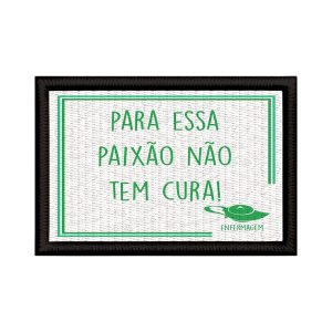 Patch Sublimado Enfermagem Enfermeiros Paixão Não Tem Cura