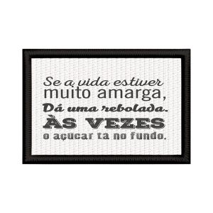 Patch Sublimado Engraçado Vida Amarga Rebolada Açucar