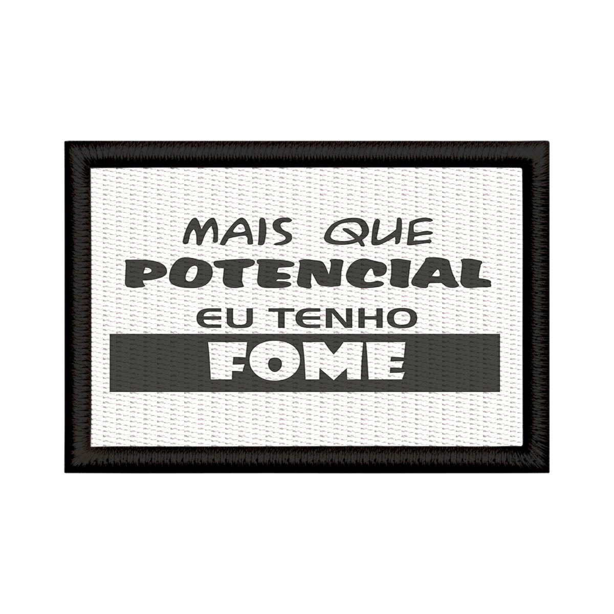 Patch Sublimado Engraçado Mais Que Potencial Eu Tenho Fome
