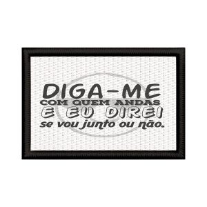 Patch Sublimado Engraçado Diga-me Com Quem Andas Vou Junto