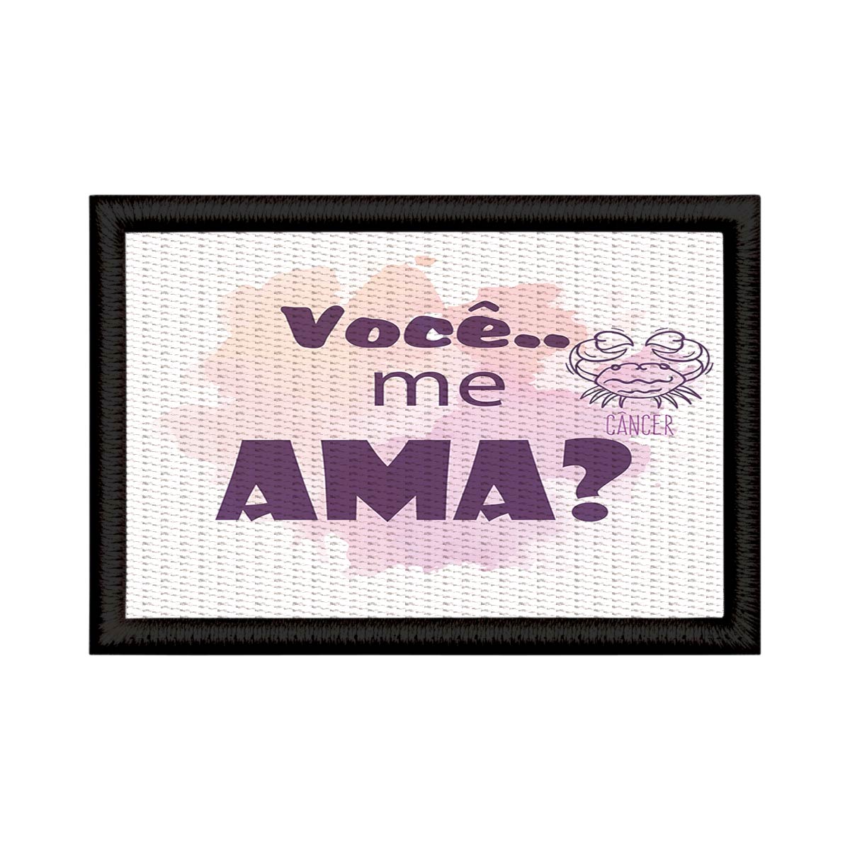 Patch Sublimado Engraçado Signo Câncer Você Me Ama
