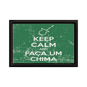 Patch Sublimado Engraçado Keep Calm E Faça Um Chimarrão