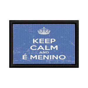Patch Sublimado Engraçado Keep Calm É Menino Gênero Bebê