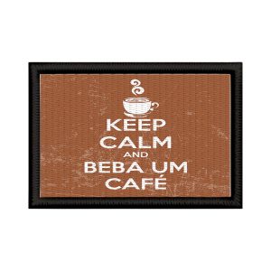 Patch Sublimado Engraçado Keep Calm E Beba Um Café