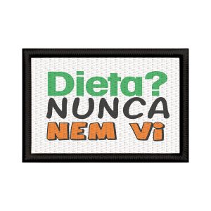Patch Sublimado Engraçado Dieta Nunca Nem Vi