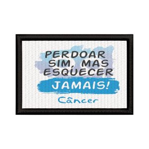 Patch Sublimado Engraçado Símbolo Câncer Esquecer Jamais