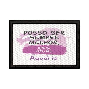 Patch Sublimado Engraçado Símbolo Aquário Melhor Nunca Igual