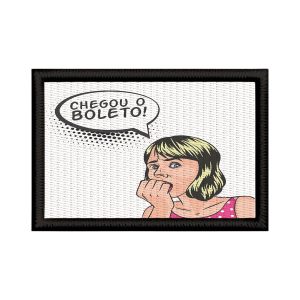 Patch Sublimado Engraçado Chegou O Boleto Pra Pagar