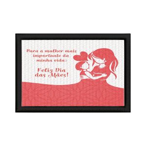 Patch Sublimado A Mulher Mais Importante Te Amo Dia Das Mães