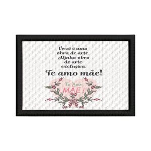 Patch Sublimado Mãe Você É Uma Obra De Arte Exclusiva Te Amo
