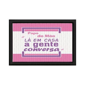 Patch Sublimado Engraçada Papo de Mãe Em Casa Gente Conversa
