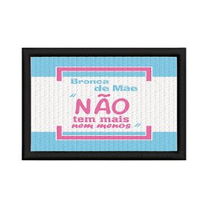 Patch Sublimado Bronca Mãe Não Tem Mais Nem Menos Presente