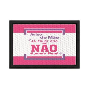 Patch Sublimado Presente Engraçado Frase De Mãe Já Falei Não