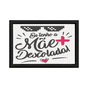 Patch Sublimado Presente Eu tenho a Mãe Mais Descolada