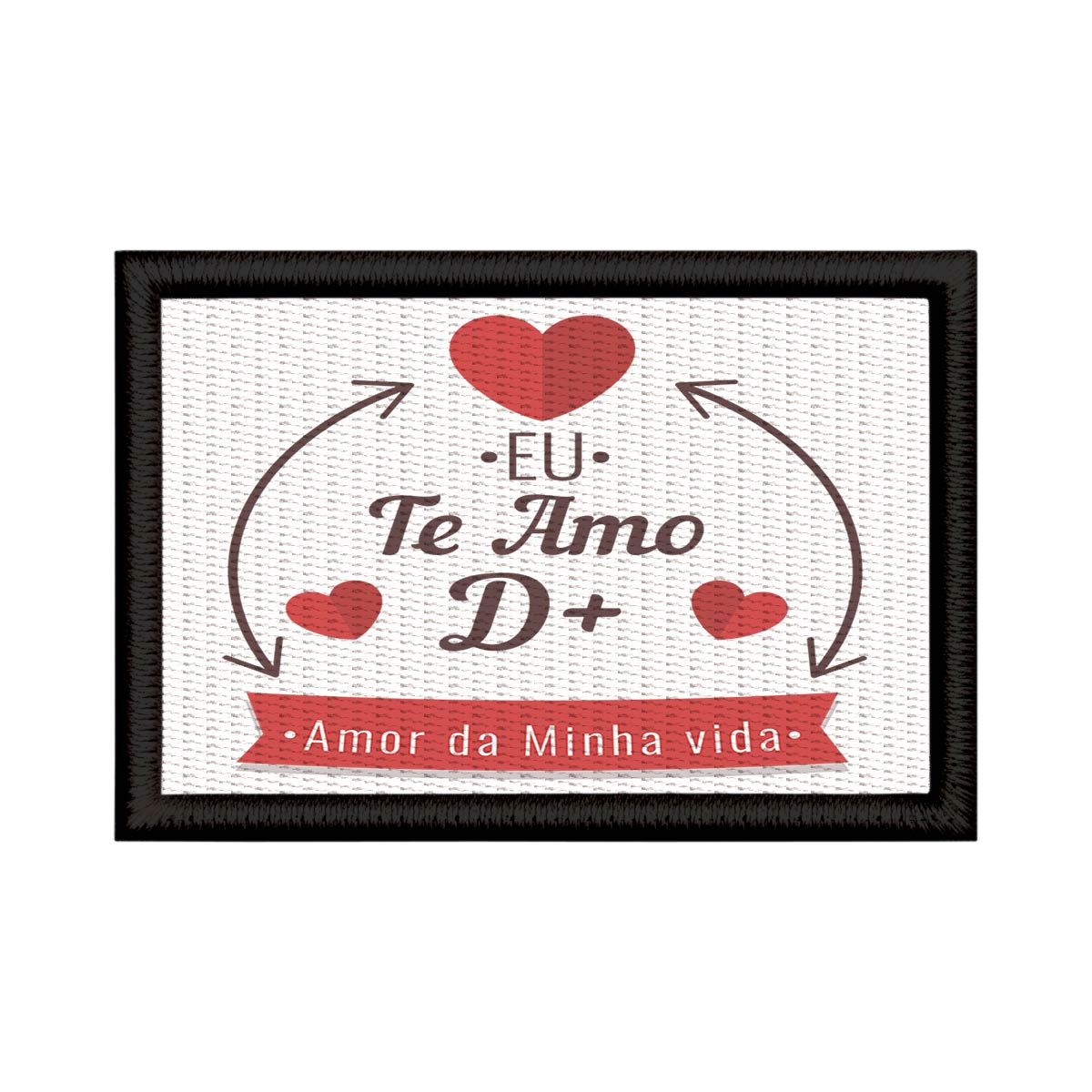 Patch Sublimado Eu Te Amo Amor Da Minha Vida Presente Casal