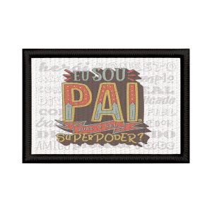 Patch Sublimado Presente Sou Pai Herói Amigo Honesto Leal