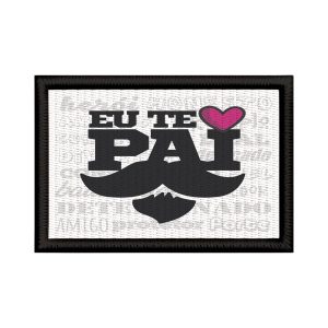 Patch Sublimado Frase Eu Te Amo Pai Bigode Barba Presente