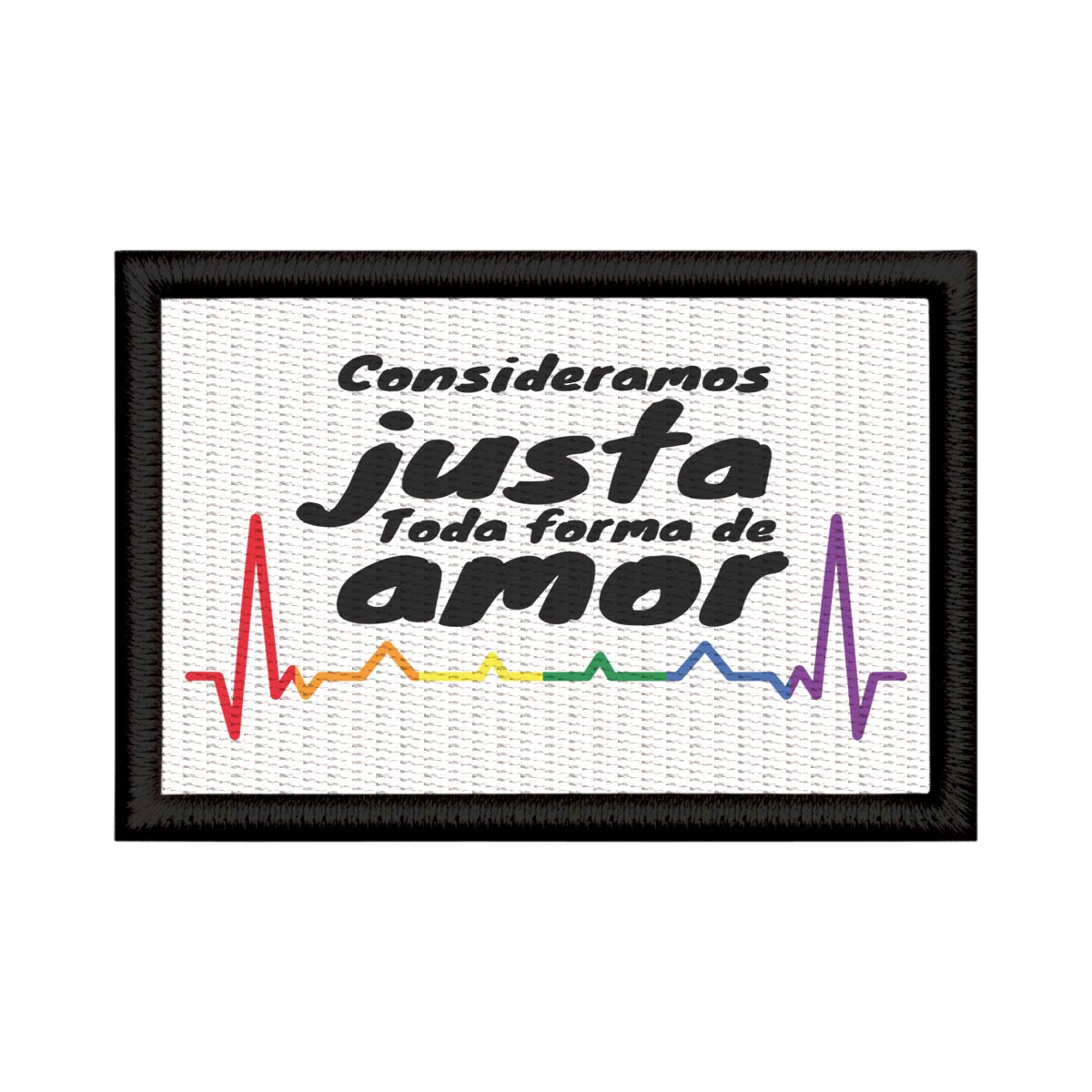Patch Sublimado LGBT+ Consideramos Justa Toda Forma De Amor