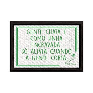 Patch Sublimado Podologia Gente Chata É Como Unha Encravada