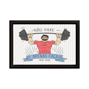 Patch Sublimado Levantamento Peso Academia Não Pare Só Faça