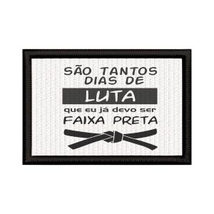 Patch Sublimado São Tantos Dias De Luta Já Sou Faixa Preta
