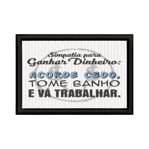 Patch Sublimado Simpatia Para Ganhar Dinheiro Vá Trabalhar