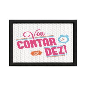 Patch Sublimado Vou Contar Até Dez 10 Dia Das Mães Presente
