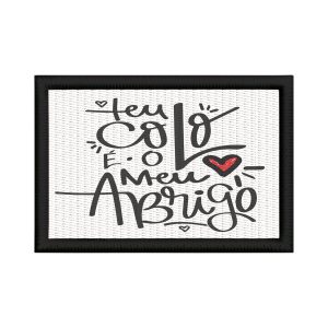 Patch Sublimado Teu Colo É Meu Abrigo Presente Para Mãe