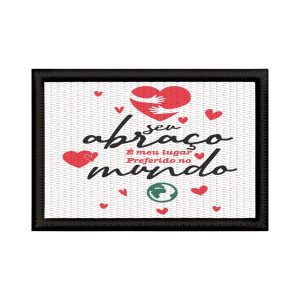 Patch Sublimado Seu Abraço Lugar Preferido Mundo Namorados